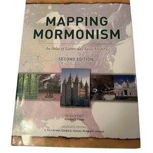Mapping Mormonism An Atlas of Latter-day Saint History Second Edition Book